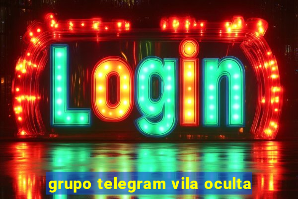 grupo telegram vila oculta